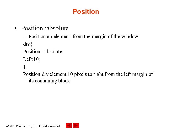 Position • Position : absolute – Position an element from the margin of the