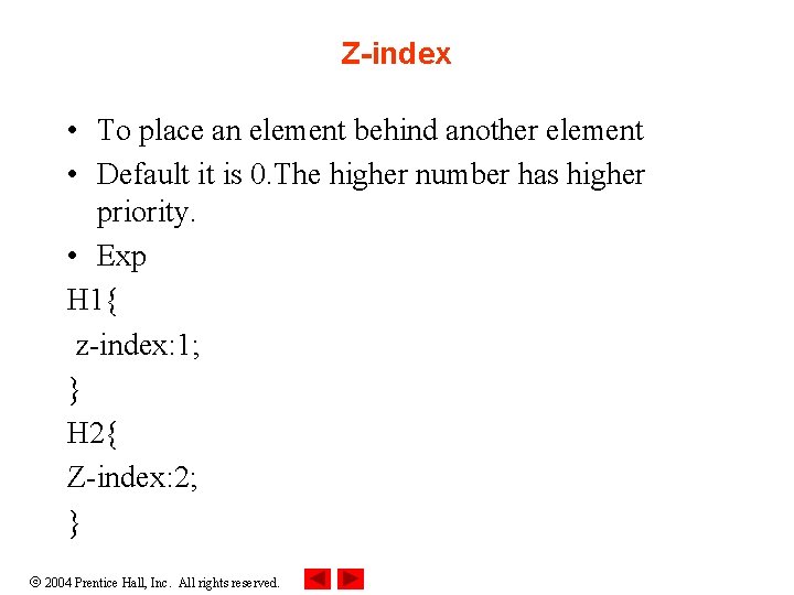 Z-index • To place an element behind another element • Default it is 0.