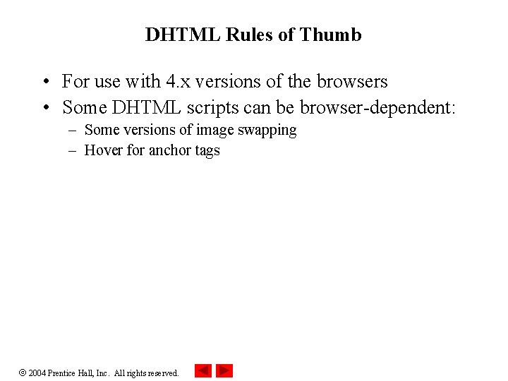 DHTML Rules of Thumb • For use with 4. x versions of the browsers