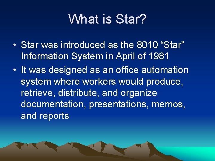 What is Star? • Star was introduced as the 8010 “Star” Information System in