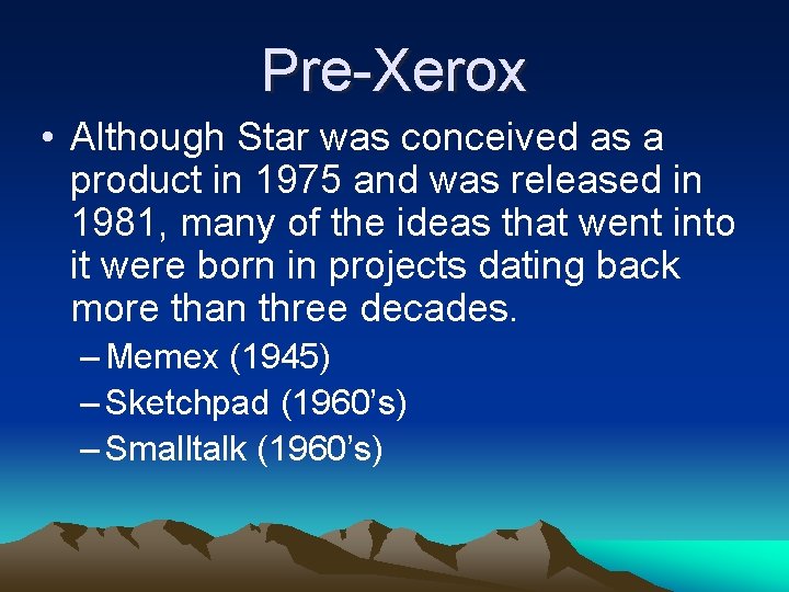 Pre-Xerox • Although Star was conceived as a product in 1975 and was released