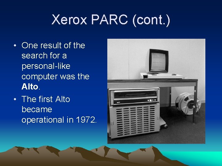 Xerox PARC (cont. ) • One result of the search for a personal-like computer