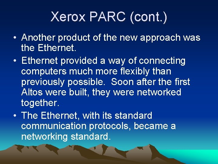Xerox PARC (cont. ) • Another product of the new approach was the Ethernet.