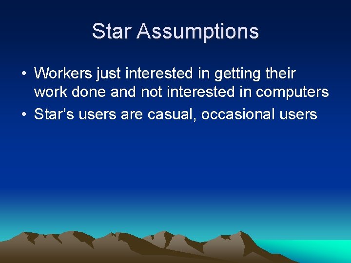 Star Assumptions • Workers just interested in getting their work done and not interested