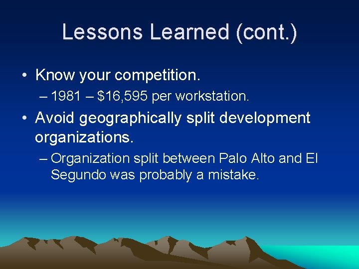 Lessons Learned (cont. ) • Know your competition. – 1981 – $16, 595 per