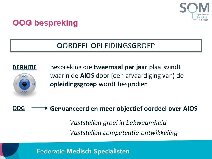 OOG bespreking OORDEEL OPLEIDINGSGROEP DEFINITIE Bespreking die tweemaal per jaar plaatsvindt waarin de AIOS