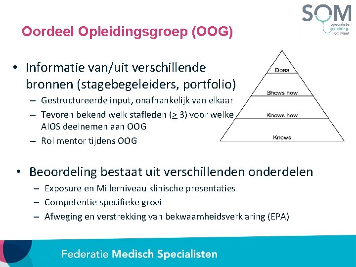 Oordeel Opleidingsgroep (OOG) • Informatie van/uit verschillende bronnen (stagebegeleiders, portfolio) – Gestructureerde input, onafhankelijk