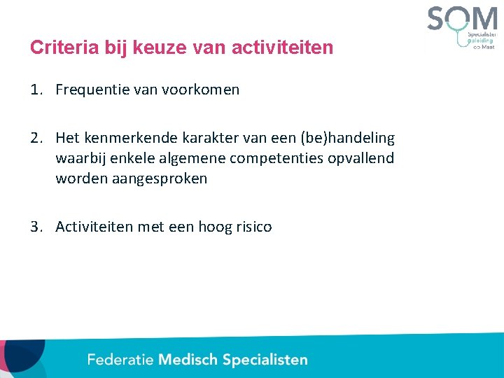 Criteria bij keuze van activiteiten 1. Frequentie van voorkomen 2. Het kenmerkende karakter van