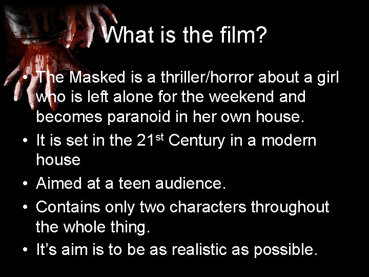 What is the film? • The Masked is a thriller/horror about a girl who