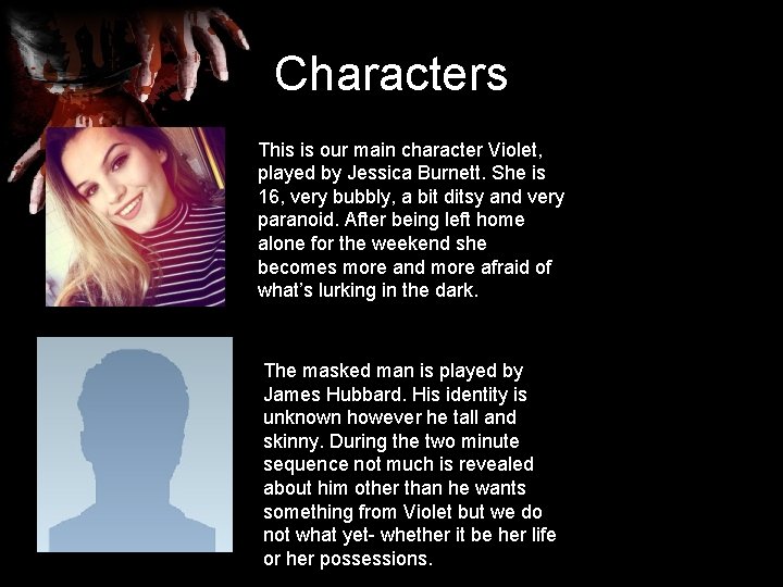 Characters This is our main character Violet, played by Jessica Burnett. She is 16,
