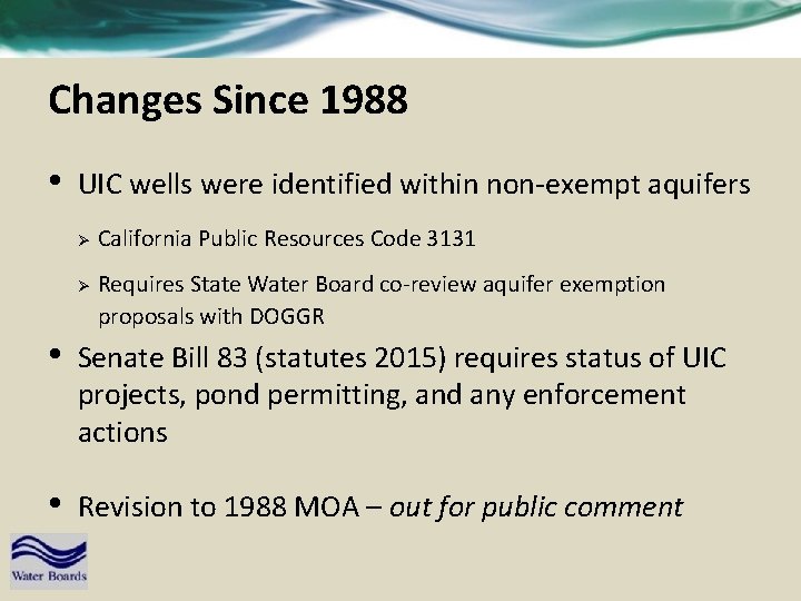 Changes Since 1988 • UIC wells were identified within non-exempt aquifers Ø Ø California