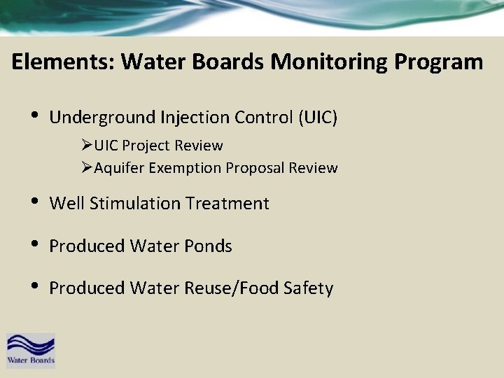Elements: Water Boards Monitoring Program • Underground Injection Control (UIC) ØUIC Project Review ØAquifer