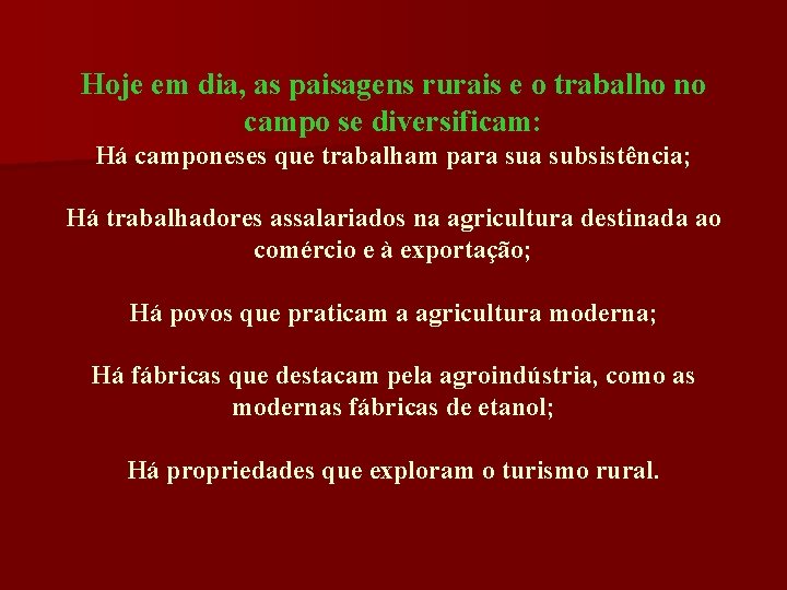 Hoje em dia, as paisagens rurais e o trabalho no campo se diversificam: Há