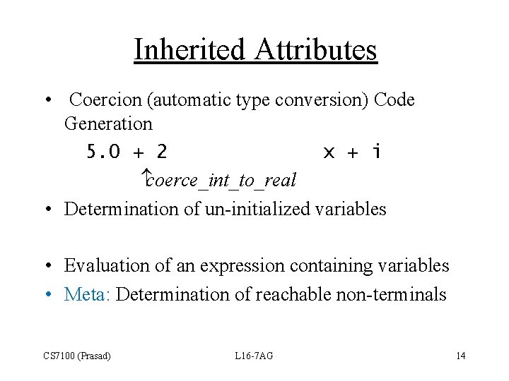 Inherited Attributes • Coercion (automatic type conversion) Code Generation 5. 0 + 2 x