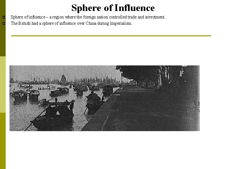 Sphere of Influence p p Sphere of influence – a region where the foreign