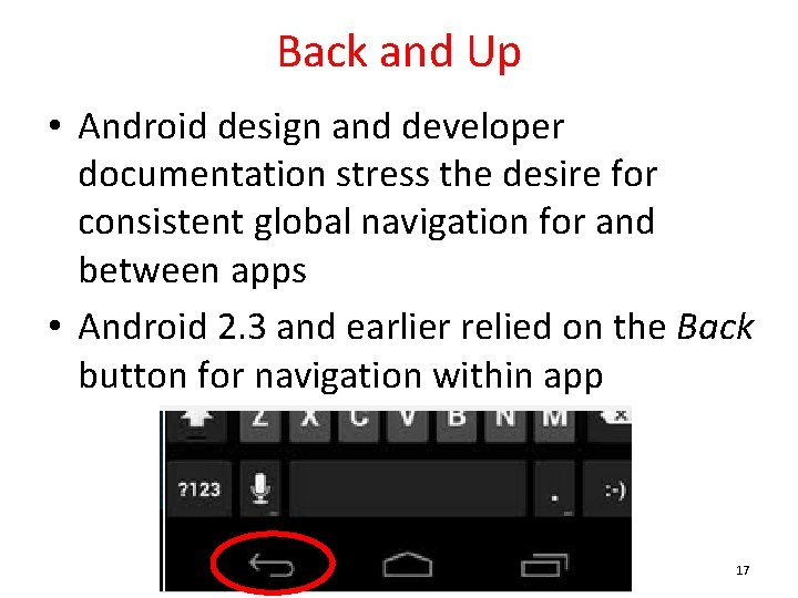 Back and Up • Android design and developer documentation stress the desire for consistent