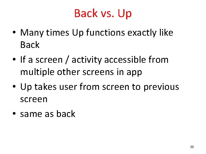 Back vs. Up • Many times Up functions exactly like Back • If a