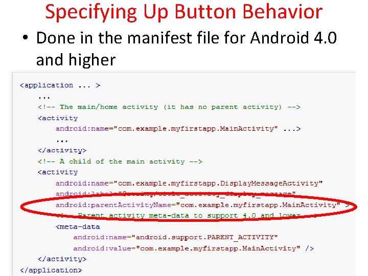 Specifying Up Button Behavior • Done in the manifest file for Android 4. 0