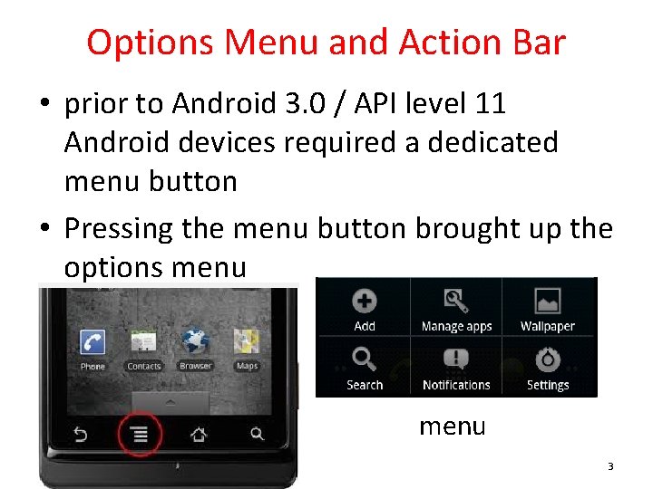 Options Menu and Action Bar • prior to Android 3. 0 / API level