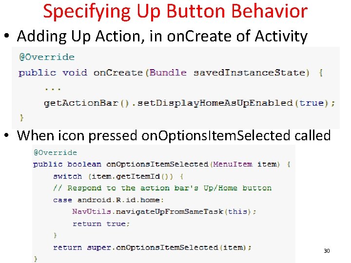 Specifying Up Button Behavior • Adding Up Action, in on. Create of Activity •