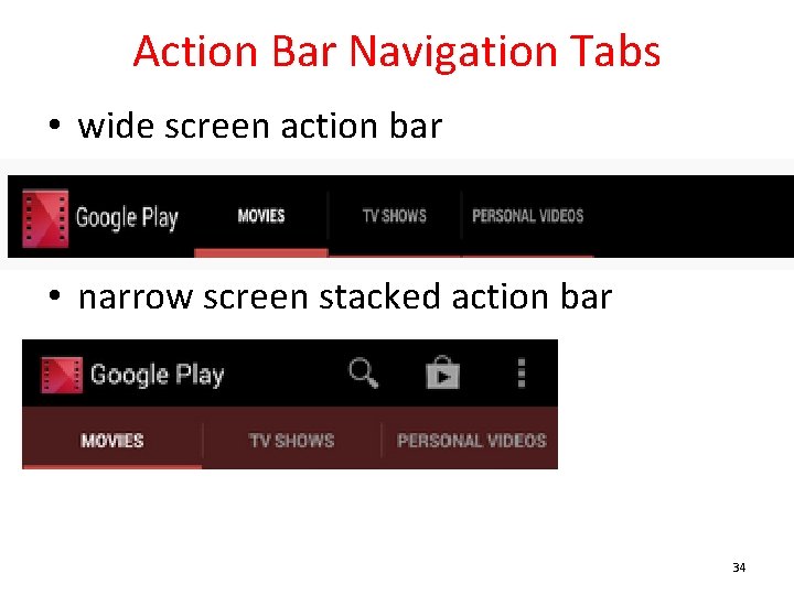 Action Bar Navigation Tabs • wide screen action bar • narrow screen stacked action