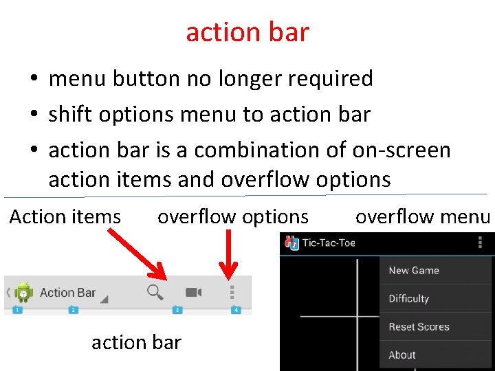 action bar • menu button no longer required • shift options menu to action