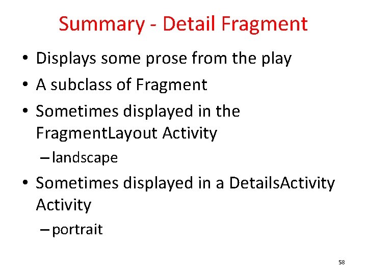 Summary - Detail Fragment • Displays some prose from the play • A subclass