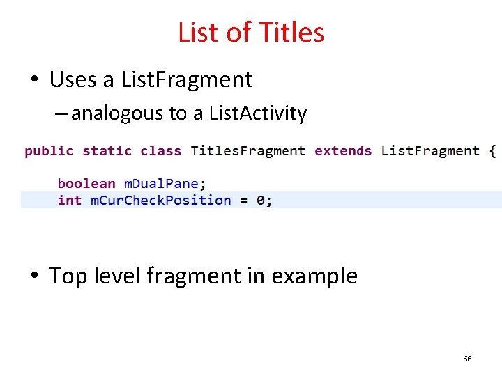 List of Titles • Uses a List. Fragment – analogous to a List. Activity