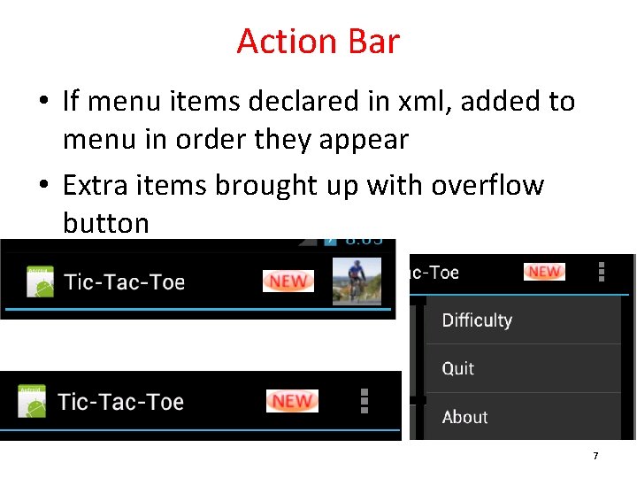 Action Bar • If menu items declared in xml, added to menu in order