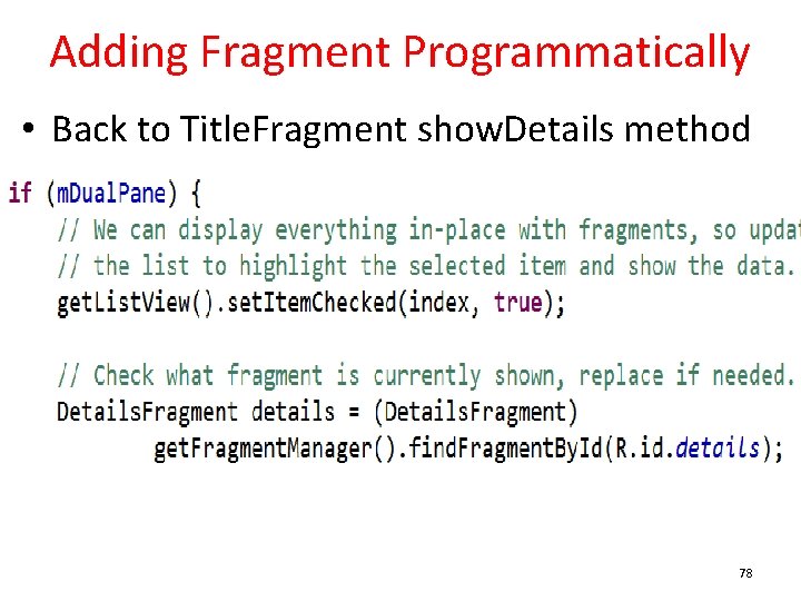 Adding Fragment Programmatically • Back to Title. Fragment show. Details method 78 