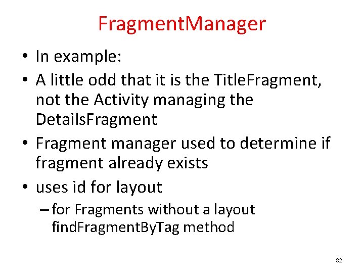 Fragment. Manager • In example: • A little odd that it is the Title.