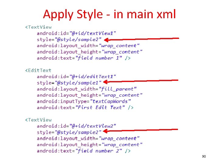 Apply Style - in main xml 90 