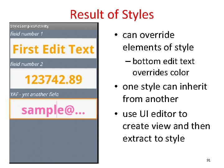 Result of Styles • can override elements of style – bottom edit text overrides