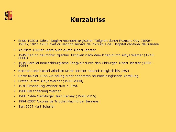 Kurzabriss • Ende 1920 er Jahre: Beginn neurochirurgischer Tätigkeit durch François Ody (18961957), 1927