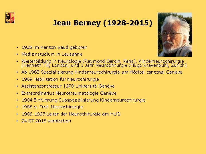 Jean Berney (1928 -2015) • 1928 im Kanton Vaud geboren • Medizinstudium in Lausanne
