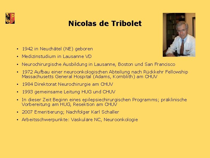 Nicolas de Tribolet • 1942 in Neuchâtel (NE) geboren • Medizinstudium in Lausanne VD