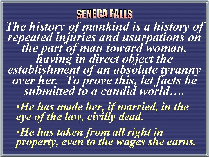 The history of mankind is a history of repeated injuries and usurpations on the