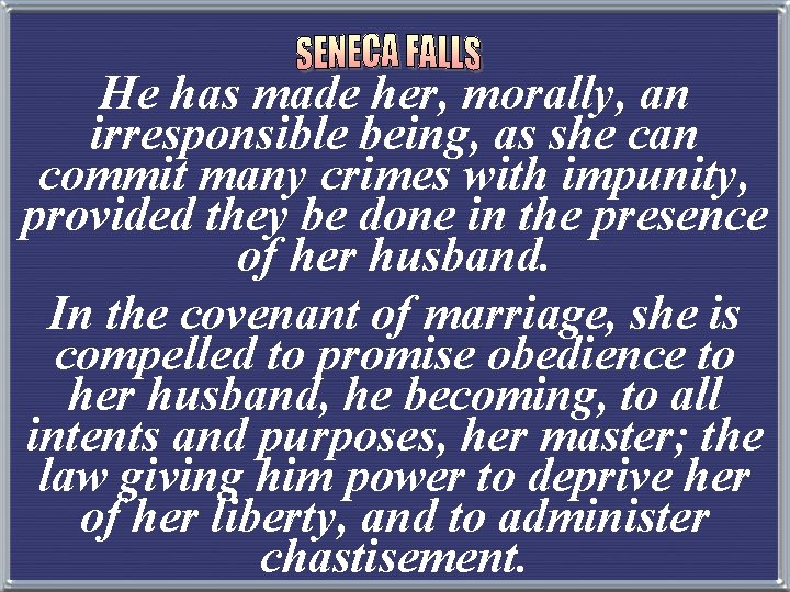 He has made her, morally, an irresponsible being, as she can commit many crimes