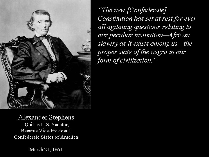 “The new [Confederate] Constitution has set at rest for ever all agitating questions relating