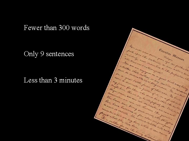 Fewer than 300 words Only 9 sentences Less than 3 minutes 