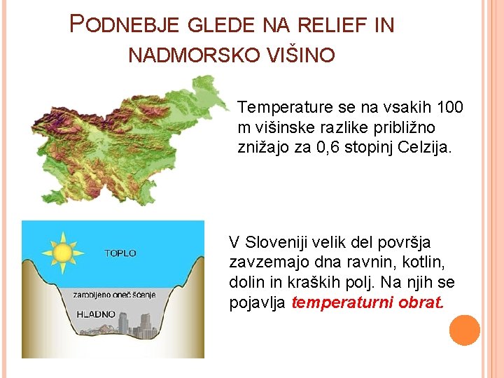 PODNEBJE GLEDE NA RELIEF IN NADMORSKO VIŠINO Temperature se na vsakih 100 m višinske