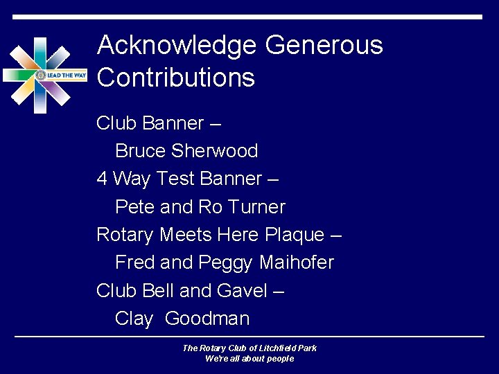 Acknowledge Generous Contributions Club Banner – Bruce Sherwood 4 Way Test Banner – Pete