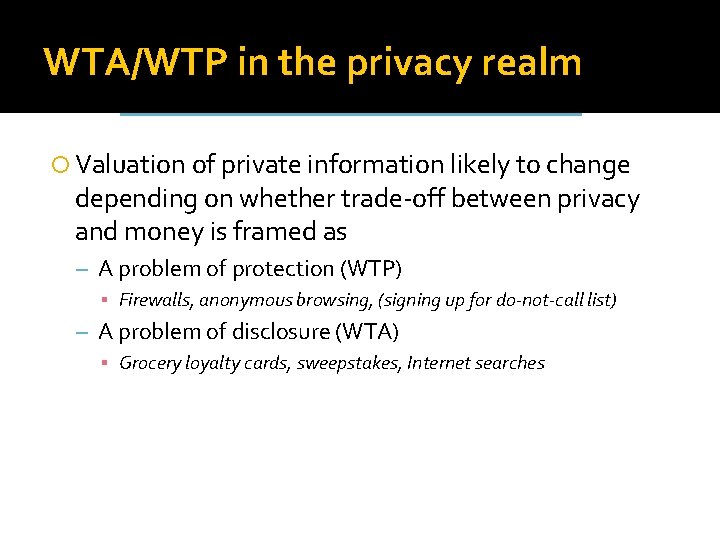 WTA/WTP in the privacy realm Valuation of private information likely to change depending on