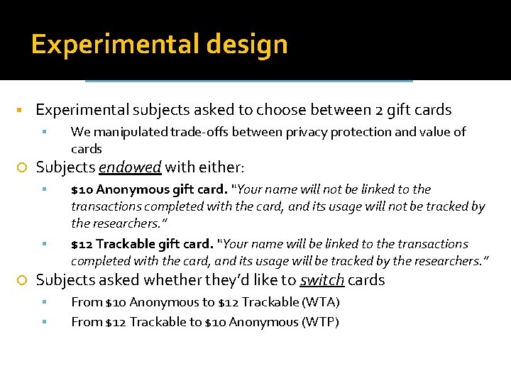 Experimental design Experimental subjects asked to choose between 2 gift cards Subjects endowed with