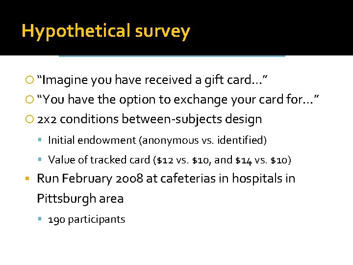 Hypothetical survey “Imagine you have received a gift card…” “You have the option to