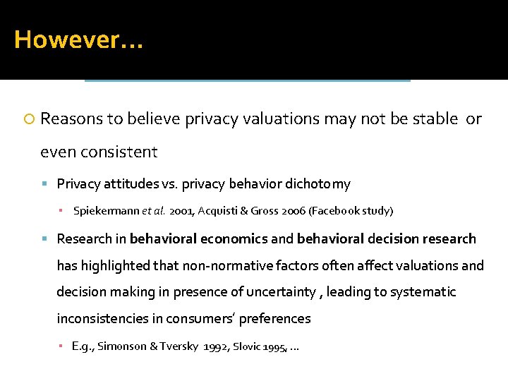 However… Reasons to believe privacy valuations may not be stable or even consistent Privacy