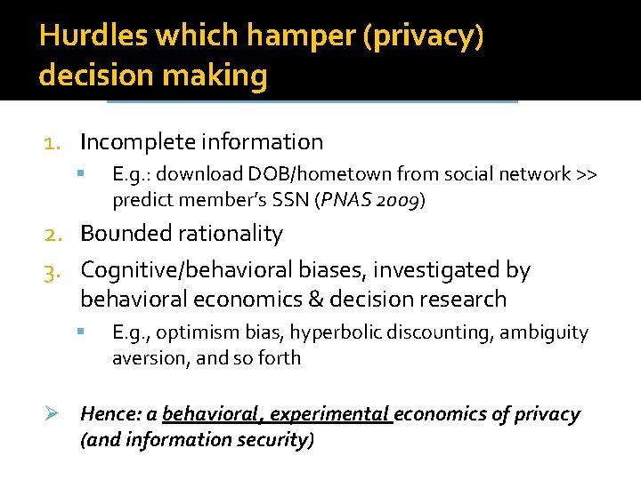 Hurdles which hamper (privacy) decision making 1. Incomplete information E. g. : download DOB/hometown