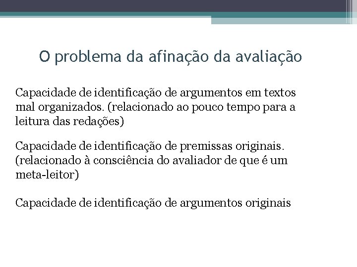 O problema da afinação da avaliação Capacidade de identificação de argumentos em textos mal