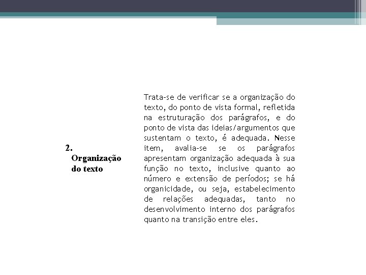 2. Organização do texto Trata-se de verificar se a organização do texto, do ponto