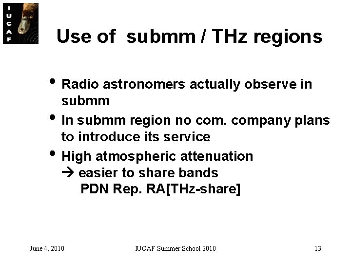 Use of submm / THz regions • Radio astronomers actually observe in • •
